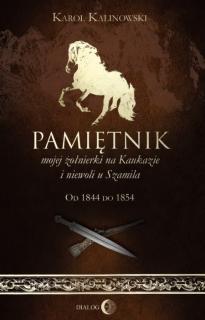 Pamiętnik mojej żołnierki na Kaukazie i niewoli u Szamila. Od 1844 do 1854