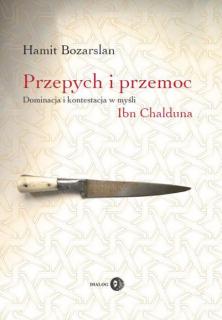 Przepych i przemoc. Dominacja i kontestacja w myśl Ibn Chalduna