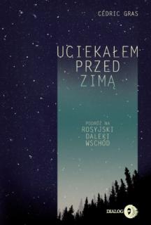 Uciekałem przed zimą. Podróż na rosyjski Daleki Wschód