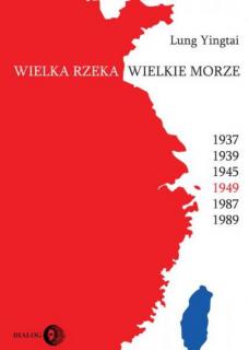 Wielka rzeka, wielkie morze. Wojna domowa 1949