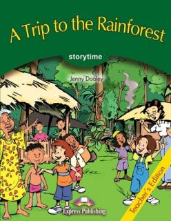 A Trip to the Rainforest. Teacher's Edition
