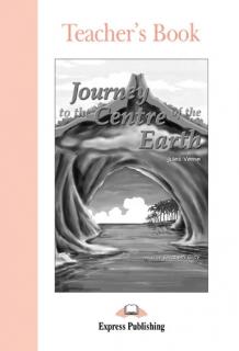 Journey to the Centre of the Earth. Teacher's Book