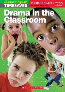 Junior English Timesavers: Drama in the Classroom