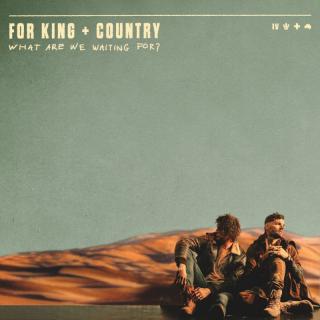 For King  Country - What Are We Waiting For?