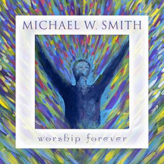 Smith, Michael W. - Worship Forever