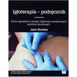 Igłoterapia – podręcznik -  John Sharkey