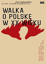 Walka o Polskę w XX w.