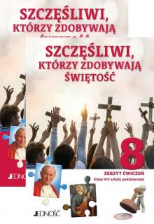 2w1 Katechizm 8 SP Podręcznik + Ćwiczenia Szczęśliwi którzy zdobywają świętość