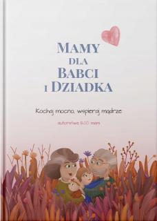 Mamy dla Babci i Dziadka - Kochaj mocno, wspieraj mądrze