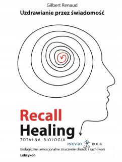 Recall Healing, Totalna biologia - Uzdrawianie przez świadomość