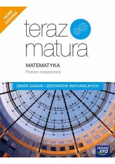Teraz matura 2020 Matematyka Zbiór zadań i zestawów maturalnych Poziom rozszerzony