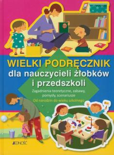 Wielki podręcznik dla nauczycieli żłobków i przedszkoli