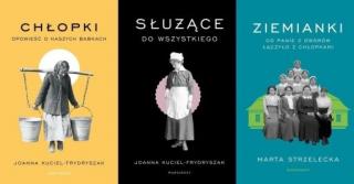 [Zestaw] Służące do wszystkiego + Chłopki Opowieść o naszych babkach + Ziemianki