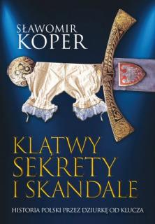 S. Koper, Klątwy, sekrety i skandale. Historia Polski przez dziurkę od klucza