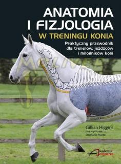 Anatomia i fizjologia w treningu konia - Gillian Higgins