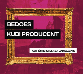 Bedoes  Kubi Producent - Aby Śmierć Miała Znaczenie (reedycja)