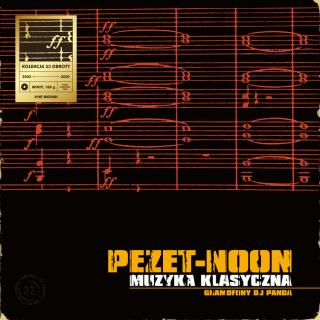 Pezet/Noon - Muzyka Klasyczna (Kolekcja 33 Obroty/180gr/black)