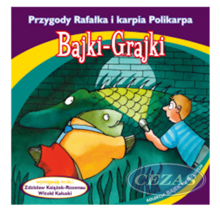 BAJKI GRAJKI - PRZYGODY RAFAŁKA I KARPIA POLIKARPA (MUZ138) BAJKI GRAJKI - PRZYGODY RAFAŁKA I KARPIA POLIKARPA (MUZ138)